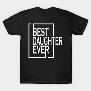 Best daughter Ever Matching Gift T-Shirt